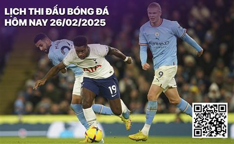 Lịch thi đấu, trực tiếp bóng đá hôm nay 26/2: Tottenham - Man City