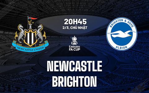 Nhận định Newcastle vs Brighton (20h45 ngày 2/3): Tấn công cống hiến