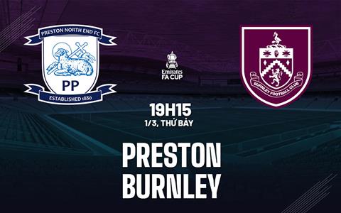 Nhận định Preston vs Burnley (19h15 ngày 1/3): Derby rực lửa