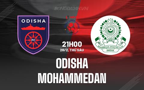 Nhận định Odisha vs Mohammedan 21h00 ngày 28/2 (VĐQG Ấn Độ 2024/25)