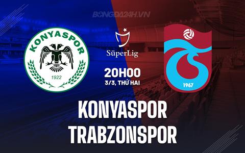 Nhận định Konyaspor vs Trabzonspor 20h00 ngày 3/3 (VĐQG Thổ Nhĩ Kỳ 2024/25)