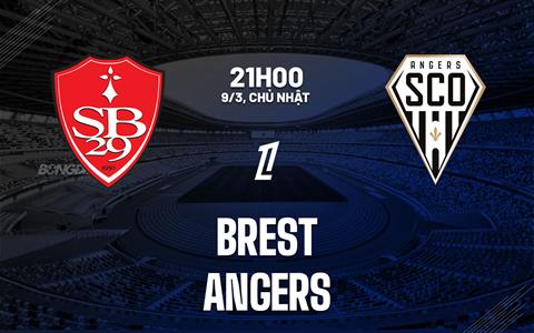 Nhận định bóng đá Brest vs Angers 21h00 ngày 9/3 (Ligue 1 2024/25)