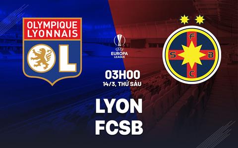 Nhận định bóng đá Lyon vs FCSB 3h00 ngày 14/3 (Europa League 2024/25)