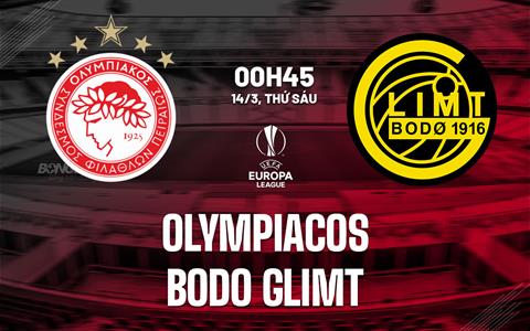 Nhận định Olympiacos vs Bodo Glimt 0h45 ngày 14/3 (Europa League 2024/25)