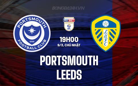 Nhận định Portsmouth vs Leeds 19h00 ngày 9/3 (Hạng Nhất Anh 2024/25)