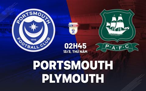 Nhận định bóng đá Portsmouth vs Plymouth 2h45 ngày 13/3 (Hạng nhất Anh 2024/25)