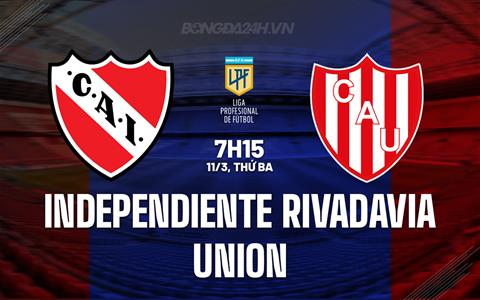 Nhận định Independiente Rivadavia vs Union 7h15 ngày 11/3 (VĐQG Argentina 2025)