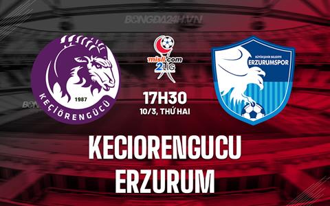 Nhận định Keciorengucu vs Erzurum 17h30 ngày 10/3 (Hạng 2 Thổ Nhĩ Kỳ 2024/25)