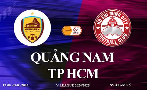 Trực tiếp bóng đá Quảng Nam vs TP HCM link xem V-League 2024/25