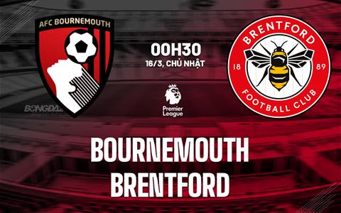 Nhận định Bournemouth vs Brentford (0h30 ngày 16/3): Làm khó chủ nhà