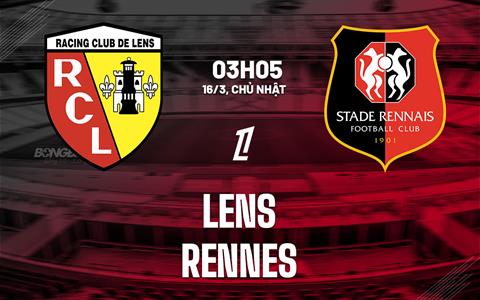Nhận định bóng đá Lens vs Rennes 3h05 ngày 16/3 (Ligue 1 2024/25)