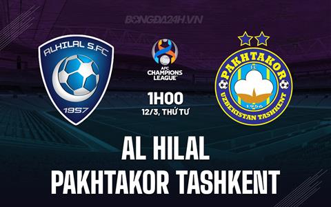 Nhận định Al Hilal vs Pakhtakor Tashkent 3h00 ngày 12/3 (AFC Champions League Elite 2024/25)