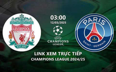 Trực tiếp Liverpool vs PSG 3h00 ngày 12/3/2025 trên kênh TV360+1