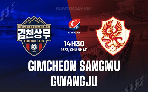 Nhận định Gimcheon Sangmu vs Gwangju 14h30 ngày 16/3 (VĐQG Hàn Quốc 2025)