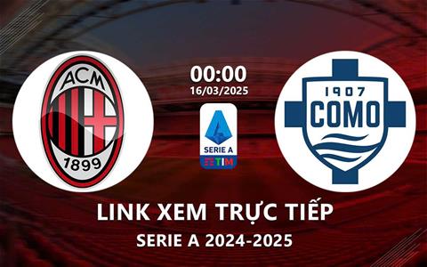 Xem trực tiếp AC Milan vs Como 0h00 ngày 16/3/2025 ở đâu?