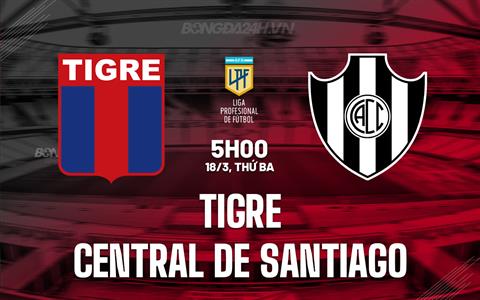 Nhận định Tigre vs Central Cordoba 5h00 ngày 18/3 (VĐQG Argentina 2025)