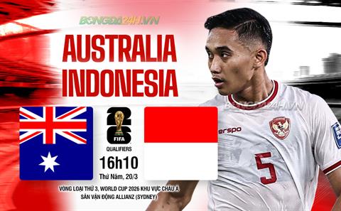 Nhận định Australia vs Indonesia (16h10 ngày 20/3): Cơ hội nào cho đội khách?