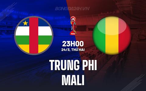 Nhận định Trung Phi vs Mali 23h00 ngày 24/3 (Vòng loại World Cup 2026)