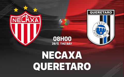 Nhận định bóng đá Necaxa vs Queretaro 8h00 ngày 29/3 (VĐQG Mexico 2024/25)