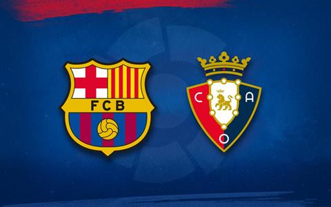 Nhận định Barca vs Osasuna (3h00 ngày 28/3): Củng cố ngôi đầu