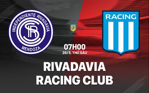 Nhận định Independiente Rivadavia vs Racing Club 7h00 ngày 28/3 (VĐQG Argentina 2025)