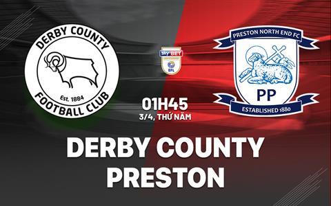 Nhận định Derby County vs Preston 1h45 ngày 3/4 (Hạng nhất Anh 2024/25)
