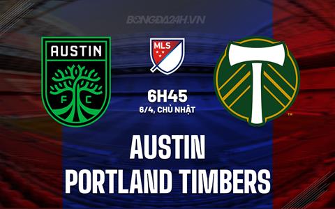 Nhận định Austin vs Portland Timbers 6h45 ngày 6/4 (Nhà nghề Mỹ 2025)