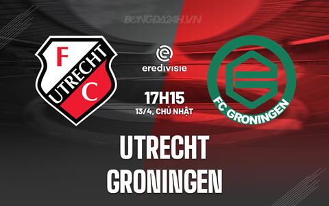 Nhận định Utrecht vs Groningen 17h15 ngày 13/4 (VĐQG Hà Lan 2024/25)