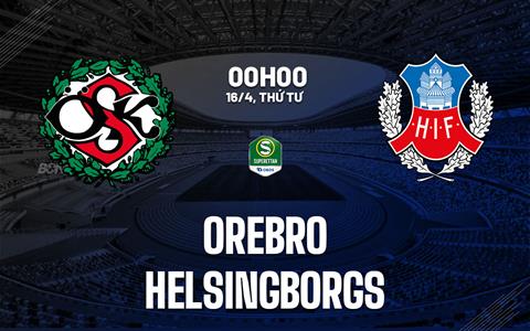 Nhận định bóng đá Orebro vs Helsingborgs 0h00 ngày 16/4 (Hạng 2 Thụy Điển 2025)