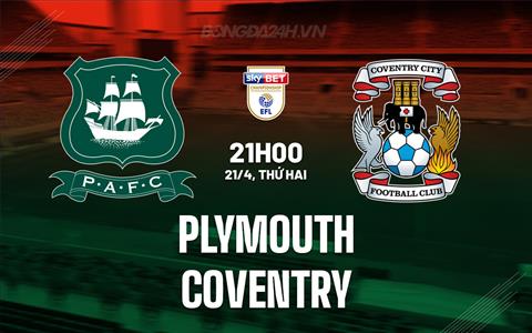 Nhận định Plymouth vs Coventry 21h00 ngày 21/4 (Hạng Nhất Anh 2024/25)