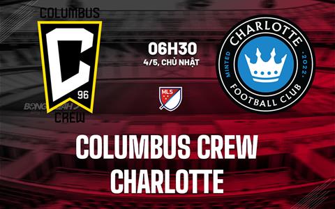 Nhận định bóng đá Columbus Crew vs Charlotte 6h30 ngày 4/5 (Nhà nghề Mỹ 2025)