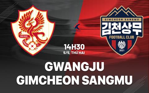 Nhận định bóng đá Gwangju vs Gimcheon Sangmu 14h30 ngày 5/5 (VĐQG Hàn Quốc 2025)
