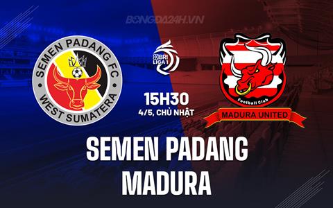 Nhận định Semen Padang vs Madura 15h30 ngày 4/5 (VĐQG Indonesia 2024/25)