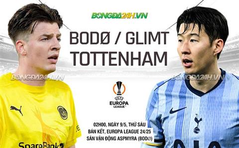 Nhận định Bodo Glimt vs Tottenham (2h00 ngày 9/5): Những nỗ lực cuối cùng
