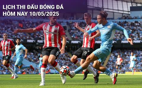 Lịch thi đấu, trực tiếp bóng đá hôm nay 10/5/2025: Southampton vs Man City