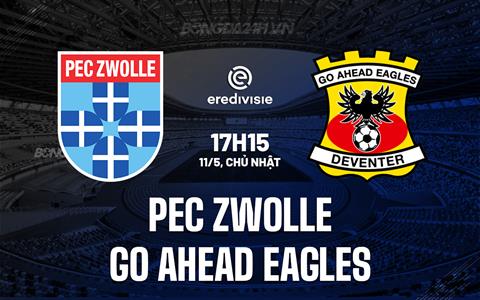 Nhận định PEC Zwolle vs Go Ahead Eagles 17h15 ngày 11/5 (VĐQG Hà Lan 2024/25)