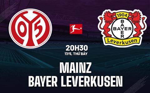 Nhận định Mainz vs Bayer Leverkusen (20h30 ngày 17/5): Ngày chia tay Xabi Alonso