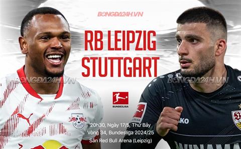 Nhận định Leipzig vs Stuttgart (20h30 ngày 17/5): Thắng và hy vọng