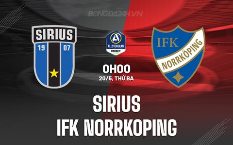 Nhận định IK Sirius vs IFK Norrkoping 0h00 ngày 20/5 (VĐQG Thụy Điển 2025)