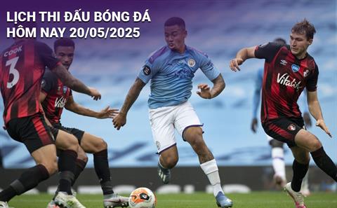 Lịch thi đấu, trực tiếp bóng đá hôm nay 20/5/2025: Man City - Bournemouth