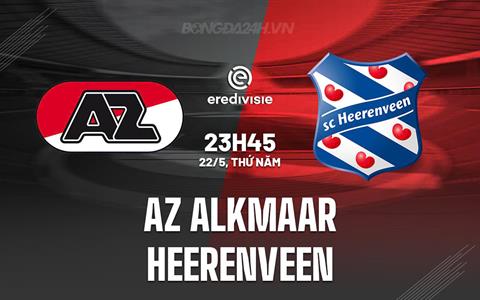 Nhận định AZ Alkmaar vs Heerenveen 23h45 ngày 22/5 (VĐQG Hà Lan 2024/25)