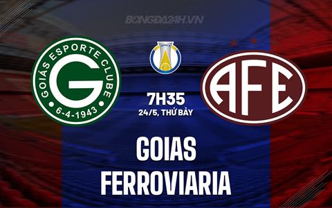 Nhận định - dự đoán Goias vs Ferroviaria 7h35 ngày 24/5 (Hạng 2 Brazil 2025)