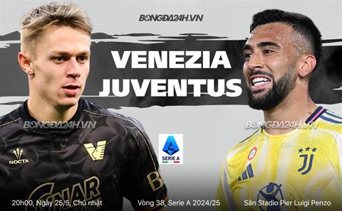 Nhận định Venezia vs Juventus (1h45 ngày 25/5): Phải thắng vì Top 4