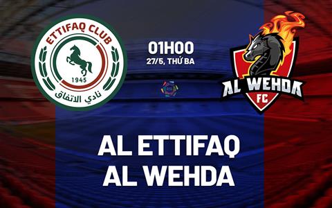Nhận định Al Ettifaq vs Al Wehda 1h00 ngày 27/5 (VĐQG Saudi Arabia 2024/25)