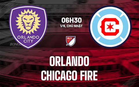 Nhận định Orlando vs Chicago Fire 6h30 ngày 1/6 (Nhà nghề Mỹ 2025)