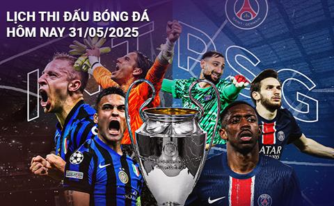 Lịch thi đấu, trực tiếp bóng đá hôm nay 31/5/2025: PSG vs Inter Milan