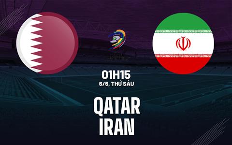 Nhận định bóng đá Qatar vs Iran 1h15 ngày 15/6 (Vòng loại World Cup 2026)