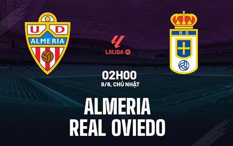 Nhận định Almeria vs Real Oviedo 2h00 ngày 8/6 (Playoff tham dự La Liga 2025/26)