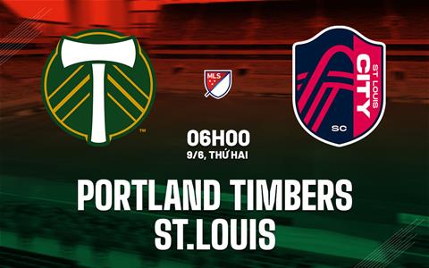 Nhận định Portland Timbers vs St.Louis 6h00 ngày 9/6 (Nhà nghề Mỹ 2025)