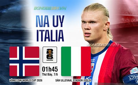 Trực tiếp bóng đá Na Uy vs Italia 1h45 ngày 7/6 (Vòng loại World Cup 2026)
